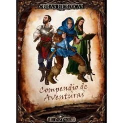 El ojo oscuro: Obras Heroicas, compendio de aventuras -