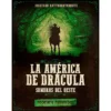 La America de Dracula. Sombras del Oeste: Poderes Prohibidos -