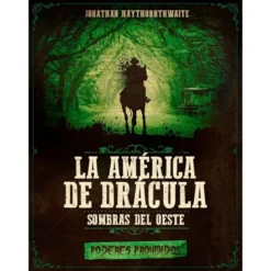 La America de Dracula. Sombras del Oeste: Poderes Prohibidos -