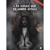 La Llamada de Cthulhu Epoca Actual: Las Cosas que Dejamos Atras