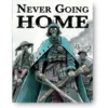 Never Going Home -