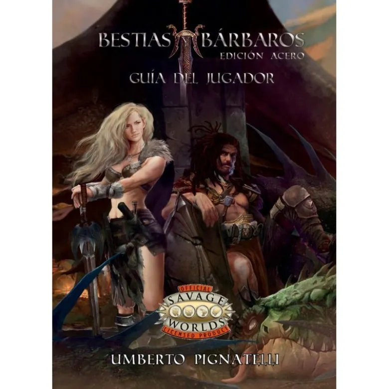Savage Worlds: Bestias y Barbaros Edicion Acero. Guia del Jugador