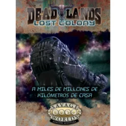 Savage Worlds: Deadlands. Colonia Perdida: a Miles de Kilometros de Casa