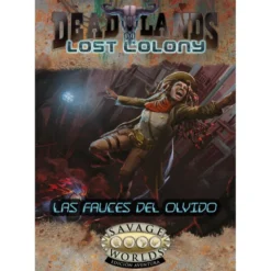 Savage Worlds: Deadlands. Colonia Perdida: Las Fauces del Olvido
