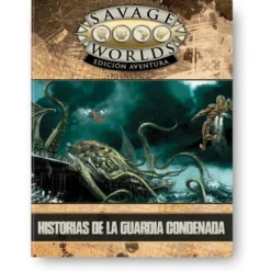 Savage Worlds Edicion aventura: Historias de la Guardia Condenada