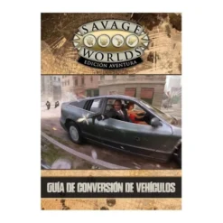 Savage Worlds Edicion aventura: Guia de Conversion de Vehiculos