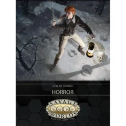 Savage Worlds: Guia de genero: horror - Nueva Edicion